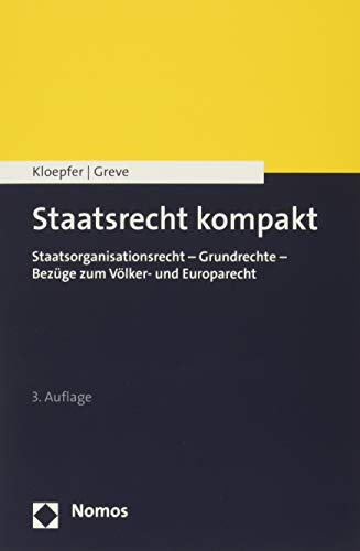 Staatsrecht kompakt: Staatsorganisationsrecht - Grundrechte - Bezüge zum Völker- und Europarecht von Nomos Verlagsges.MBH + Co